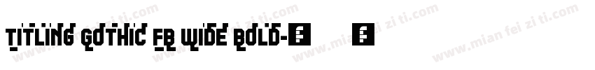 Titling Gothic FB Wide Bold字体转换